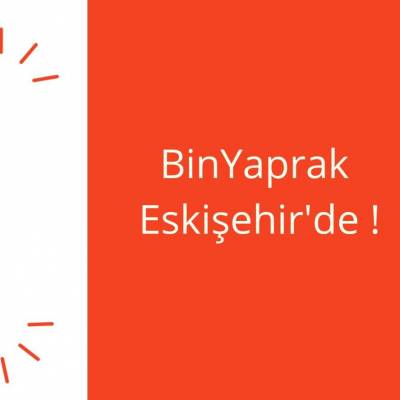 BinYaprak Eskişehir'de